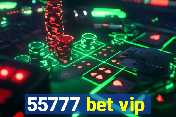 55777 bet vip